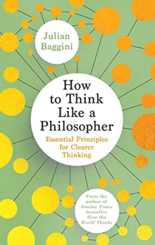 

How To Think Like A Philosopher by Julian Baggini-Hardcover
