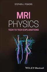 MRI Physics Tech to Tech Explanations by Powers, Stephen J. (South Coast Hospital Systems, USA) Paperback
