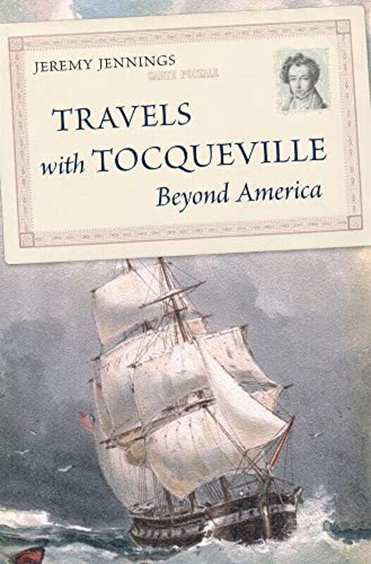 

Travels with Tocqueville Beyond America by Jeremy Jennings-Hardcover