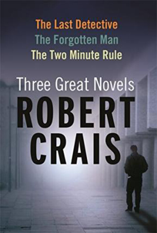 Robert Crais: Three Great Novels: The Last Detective, The Forgotten Man, The Two Minute Rule, Paperback Book, By: Robert Crais