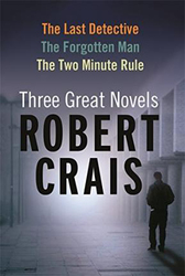 Robert Crais: Three Great Novels: The Last Detective, The Forgotten Man, The Two Minute Rule, Paperback Book, By: Robert Crais
