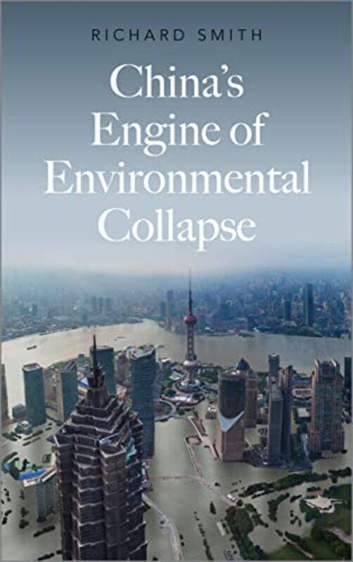 

Chinas Engine of Environmental Collapse by Richard Smith-Paperback