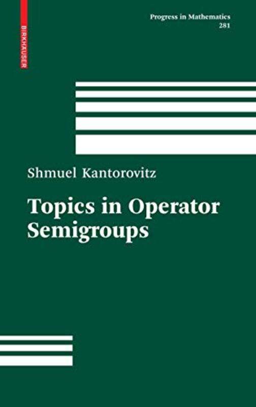 

Topics in Operator Semigroups by Shmuel Kantorovitz-Hardcover