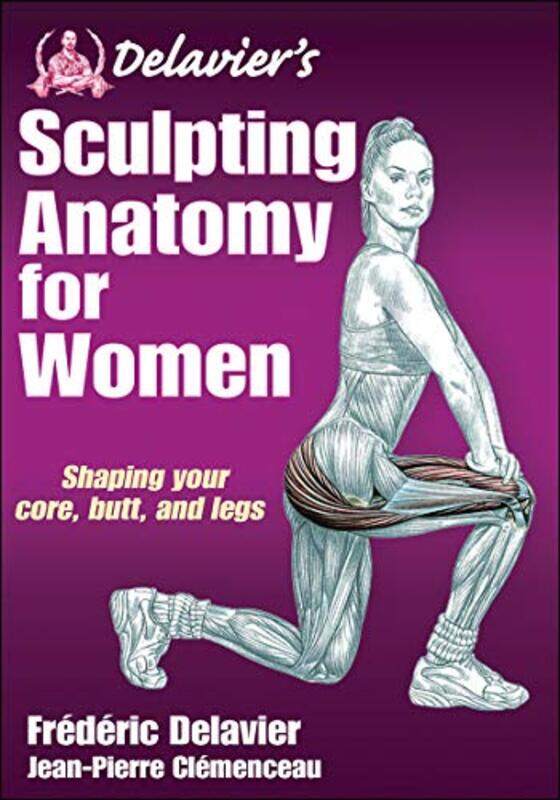 

Delaviers Sculpting Anatomy for Women by Frederic DelavierJean-Pierre Clemenceau-Paperback