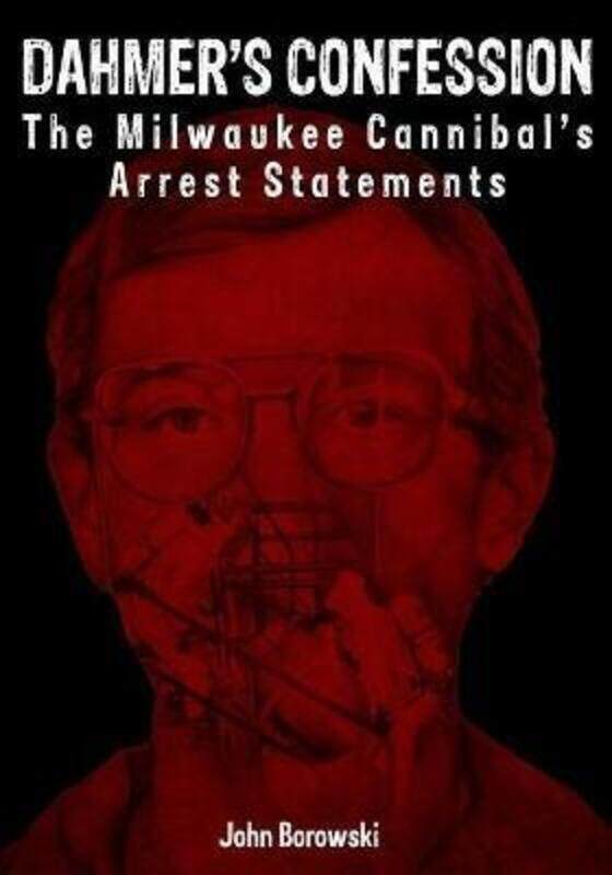 

Dahmer's Confession: The Milwaukee Cannibal's Arrest Statements,Paperback, By:Giannangelo, Stephen J - Weiss, Bob - Clift, Annie