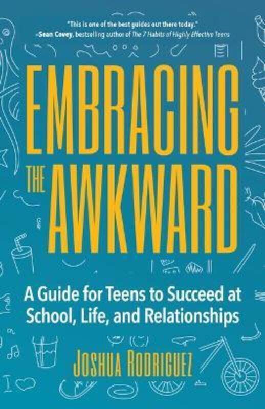 

Embracing the Awkward: A Guide for Teens to Succeed at School, Life and Relationships (Self-Help Boo,Paperback,ByRodriguez, Joshua