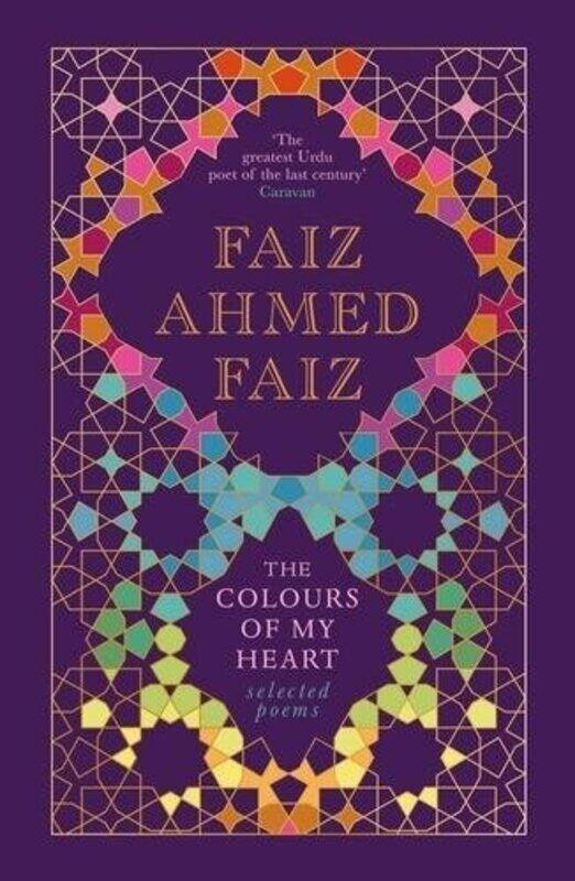 

The Colours of My Heart Hardcover by Faiz, Faiz Ahmed ; Farooqi, Baran (Tr.)