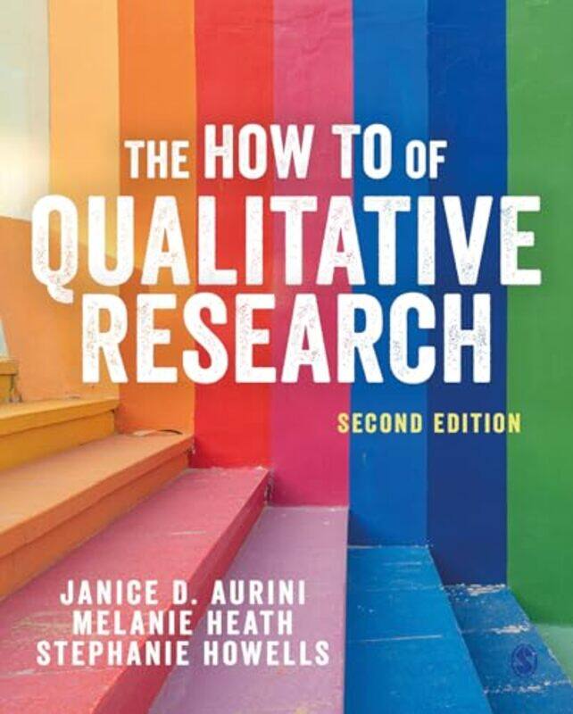 

The How To of Qualitative Research by Janice AuriniMelanie HeathStephanie Howells-Paperback