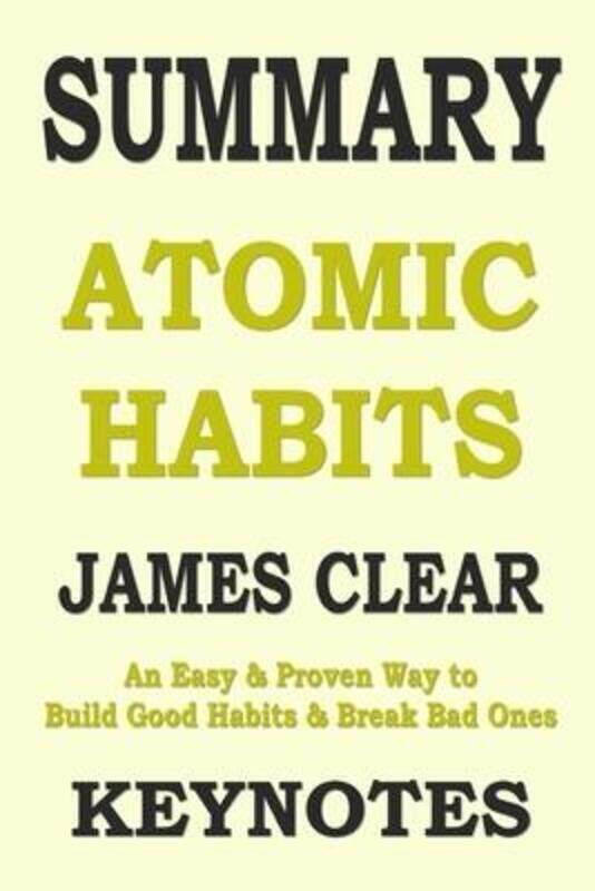 

Summary: ATOMIC HABITS: An Easy & Proven Way to Build Good Habits & Break Bad Ones.paperback,By :Notes, Key