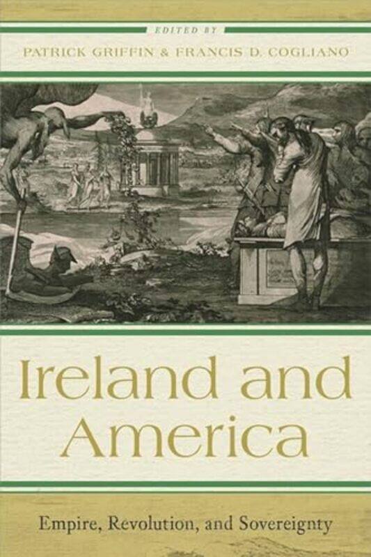 

Ireland and America by Patrick GriffinFrancis D Cogliano-Hardcover
