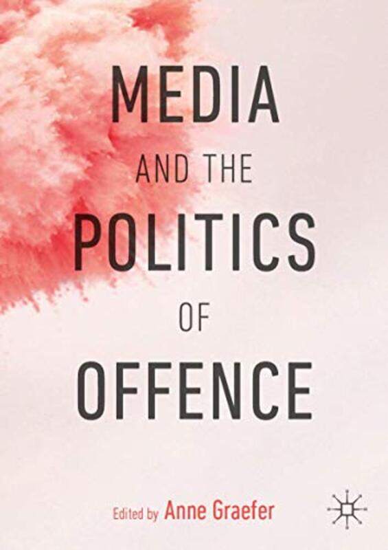 

Media and the Politics of Offence by John Polkinghorne-Paperback