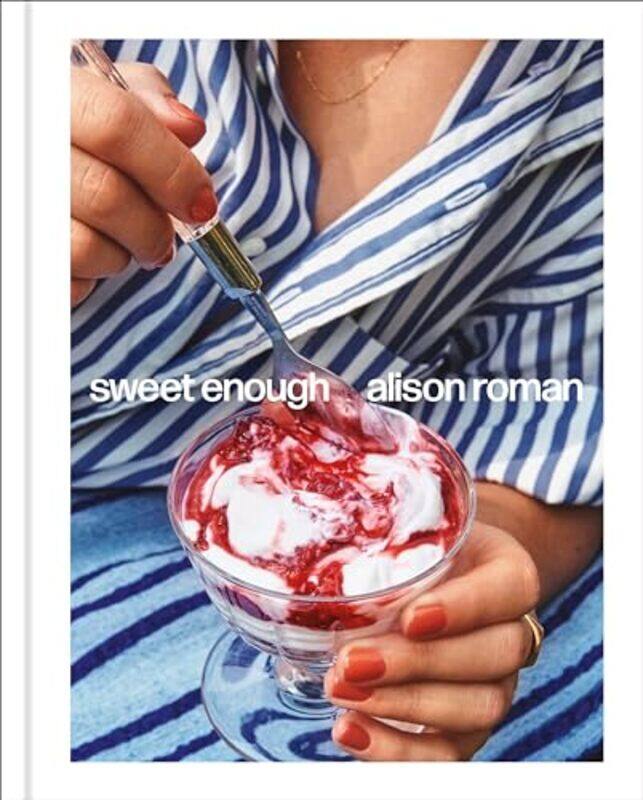 

Sweet Enough A Dessert Cookbook by Alison Roman-Hardcover