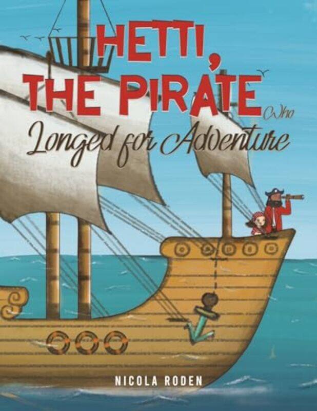 

Hetti The Pirate Who Longed for Adventure by Nicola Roden-Paperback