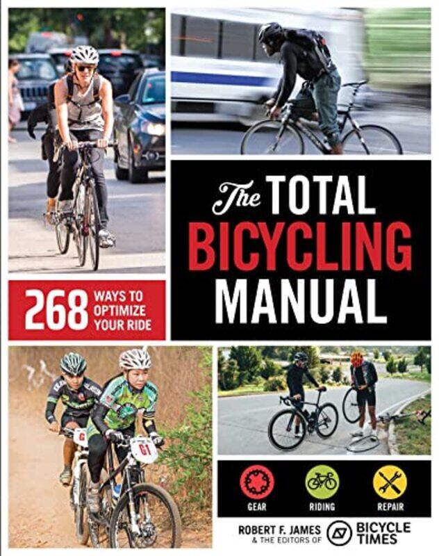 

The Total Bicycling Manual by Robert F JamesBicycle Times-Paperback