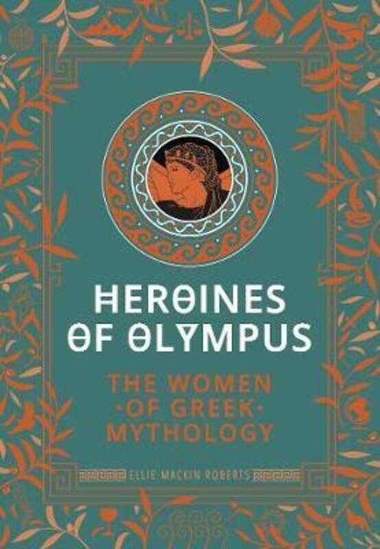 

Heroines of Olympus: The Women of Greek Mythology.Hardcover,By :Mackin Roberts, Ellie