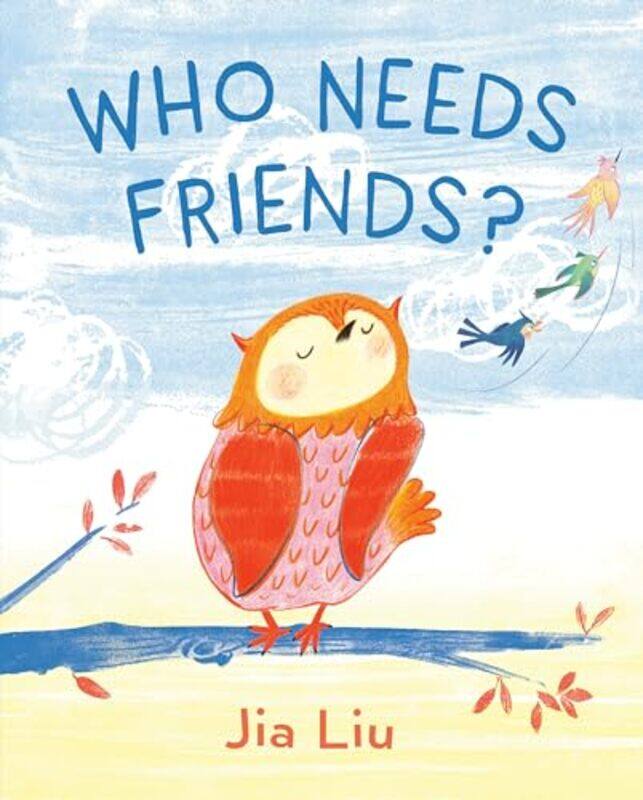 

Who Needs Friends by Jia LiuJia Liu-Hardcover