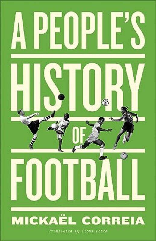 

A Peoples History Of Football by Mickael CorreiaFionn Petch-Paperback