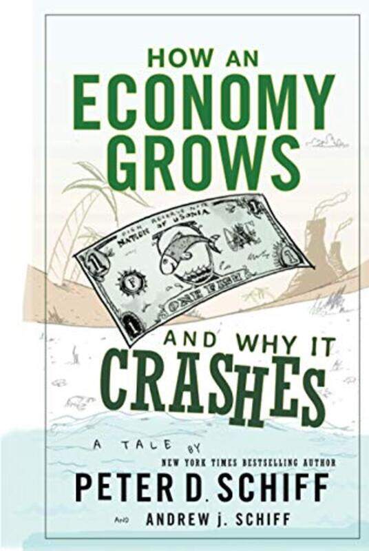 

How an Economy Grows and Why It Crashes , Hardcover by Schiff, Peter D. - Schiff, Andrew J.