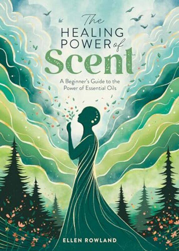 

The Healing Power of Scent by Ellen Rowland -Paperback