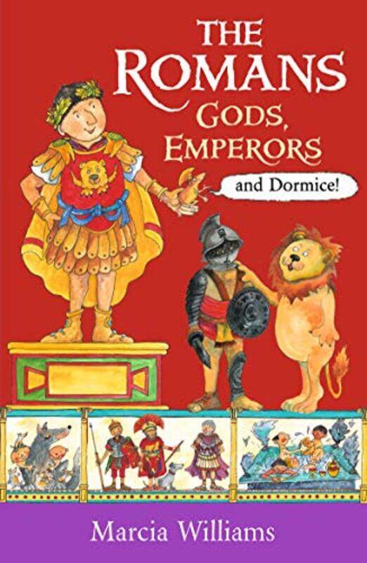 

The Romans Gods Emperors and Dormice by Marcia WilliamsMarcia Williams-Paperback