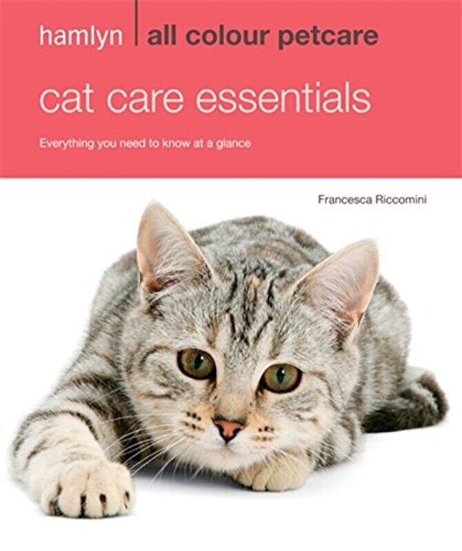 

Cat Care Essentials: Everything You Need to Know at a Glance (Hamlyn All Colour), Paperback Book, By: Francesca Riccomini