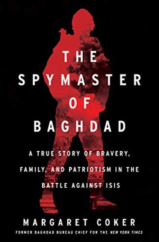 

The Spymaster Of Baghdad by Margaret Coker-Hardcover