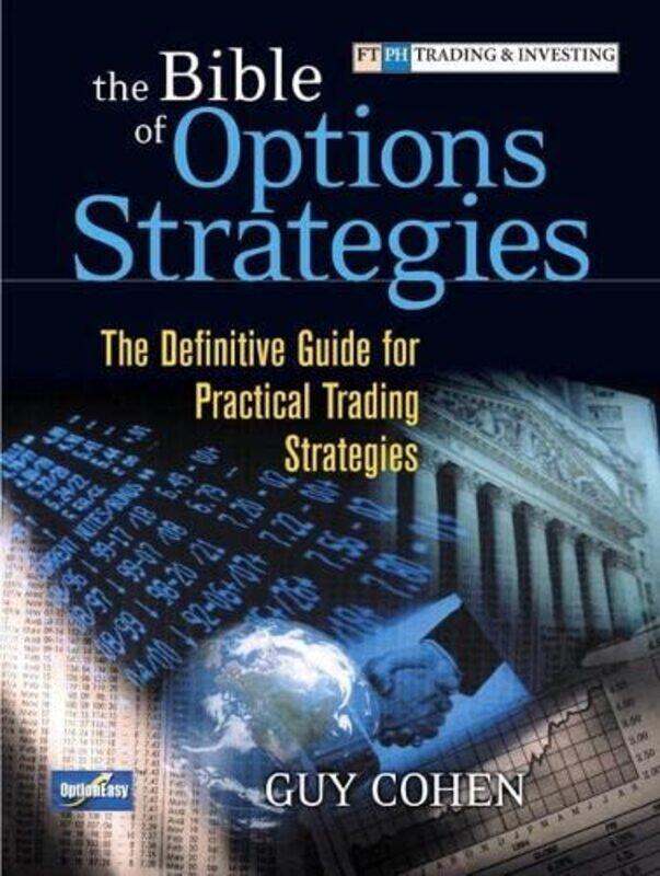 

Bible of Options Strategies, The: The Definitive Guide for Practical Trading Strategies,Paperback,by:Cohen, Guy