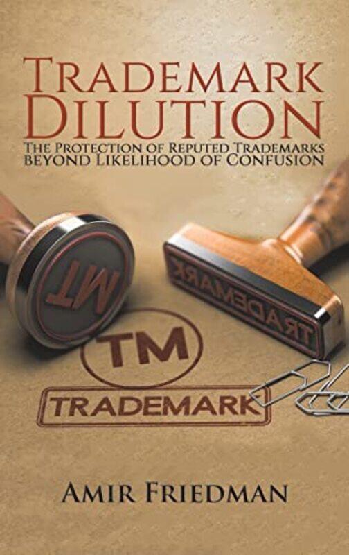 

Trademark Dilution by Amir Friedman-Hardcover