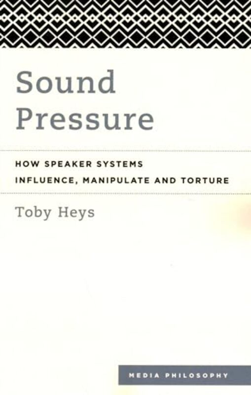 Sound Pressure by Toby, Professor in Digital Media, Manchester Metropolitan University Heys-Paperback