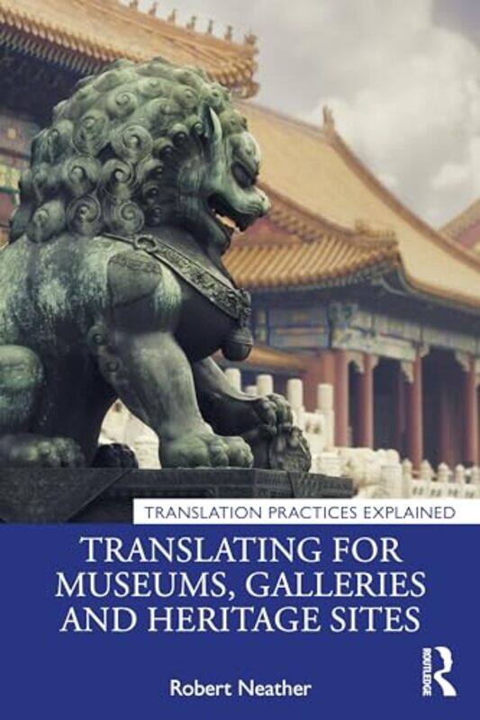 

Translating for Museums Galleries and Heritage Sites by Nic Bishop-Paperback