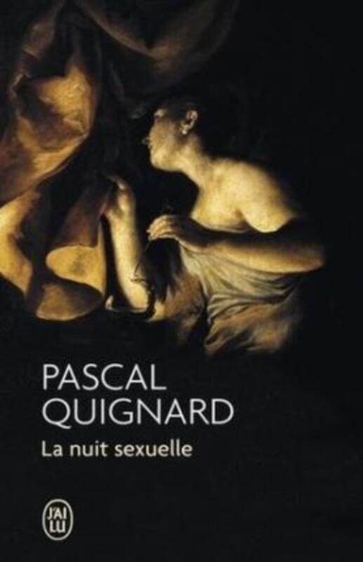 

La nuit sexuelle.paperback,By :Pascal Quignard