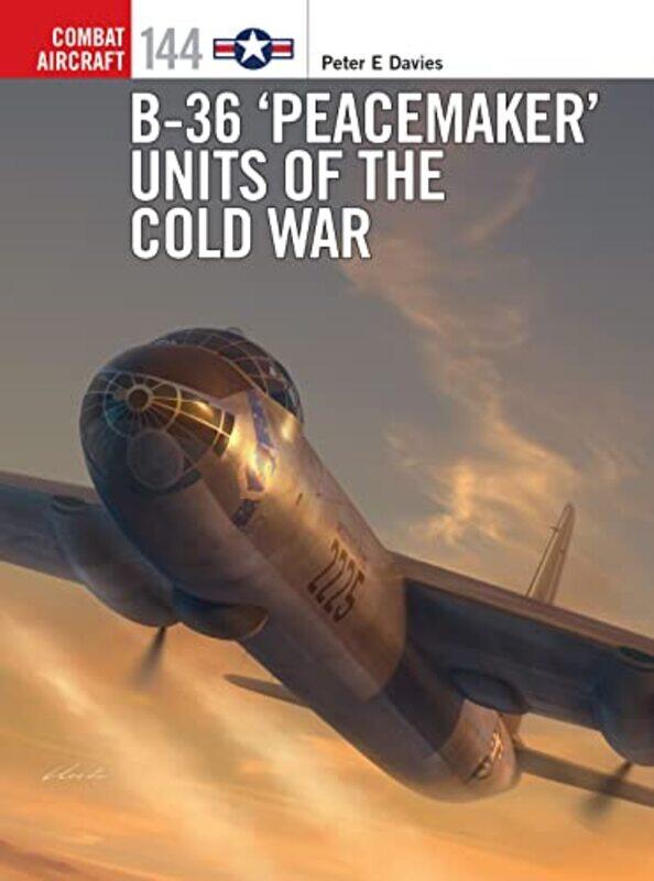 

B36 ‘Peacemaker’ Units of the Cold War by Peter E DaviesGareth Illustrator HectorJim Illustrator Laurier-Paperback