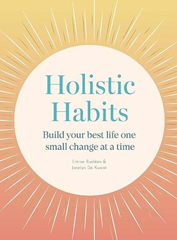 

Holistic Habits by Emine RushtonJocelyn de KwantPui LeeClare Owen-Paperback