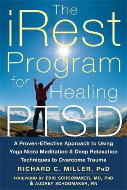 

iRest Program For Healing PTSD: A Proven-Effective Approach to Using Yoga Nidra Meditation and Deep,Paperback,ByMiller, Richard C. - Schoomaker, Audre