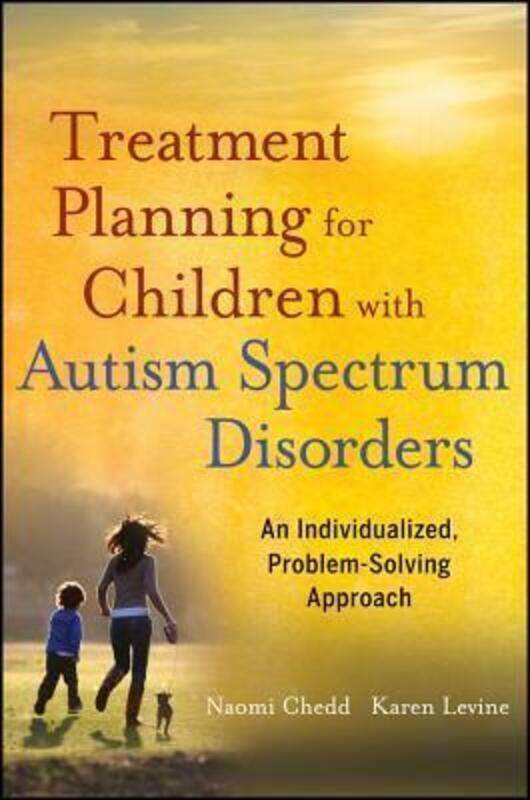 

Treatment Planning for Children with Autism Spectr um Disorders - An Individualized, Problem-Solving,Paperback,ByChedd