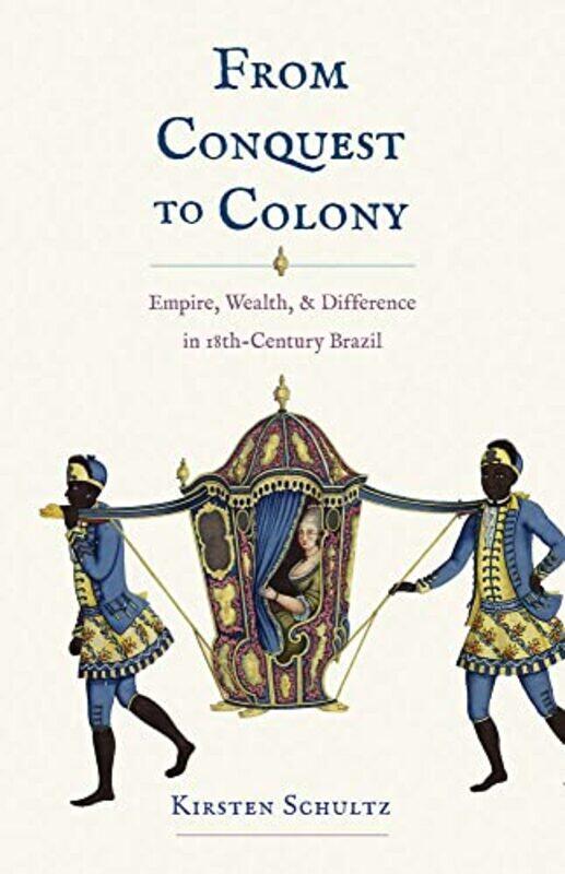 

From Conquest to Colony by Kirsten Schultz-Hardcover