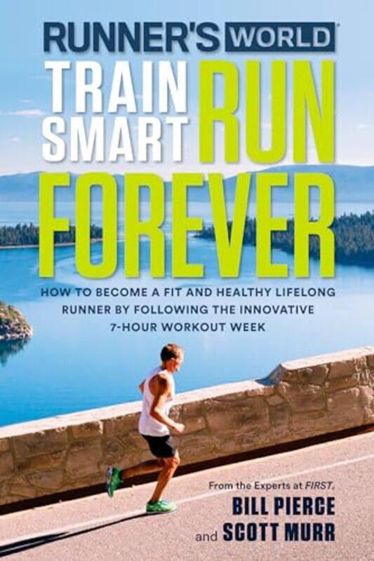 

Runners World Train Smart Run Forever by Bill PierceScott MurrEditors of Runners World Maga-Paperback