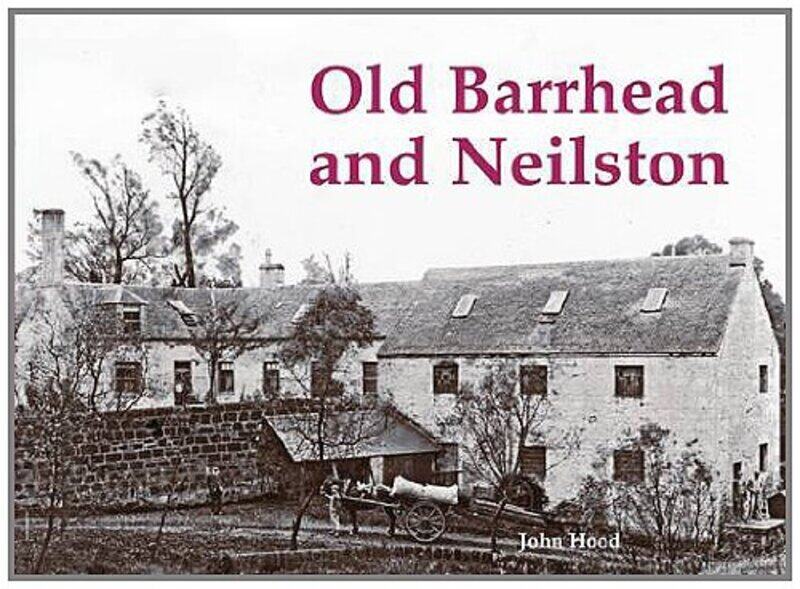 

Old Barrhead and Neilston by John Hood-Paperback