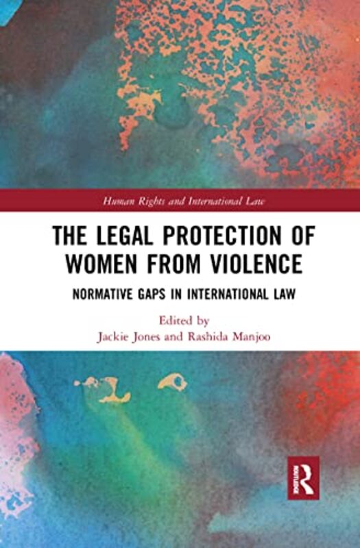 

The Legal Protection Of Women From Violence by Rashida (University of Cape Town, South Africa) ManjooJackie (University of the West of England, UK) Jo