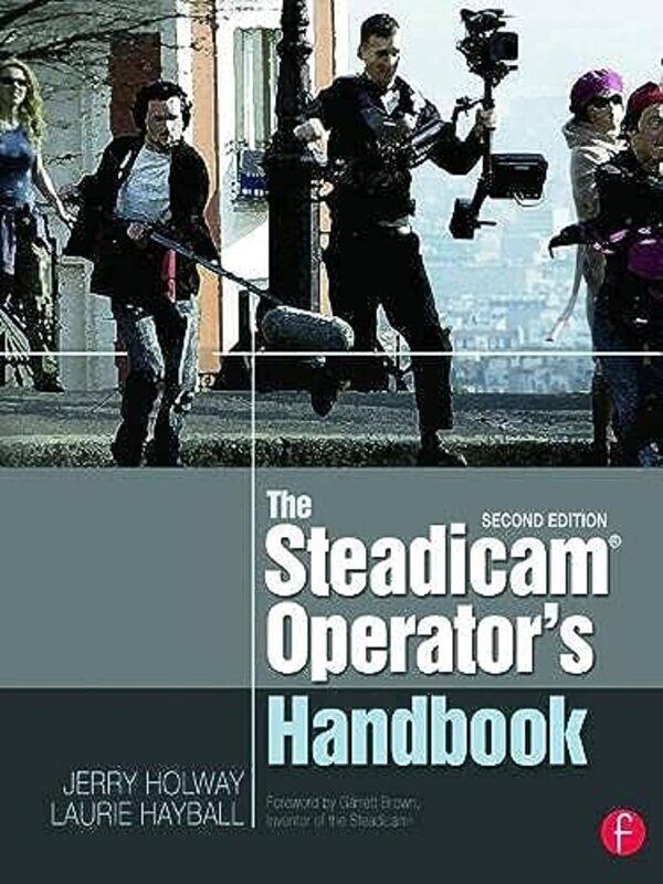 

The Steadicam R Operators Handbook By Holway, Jerry - Hayball, Laurie - Paperback