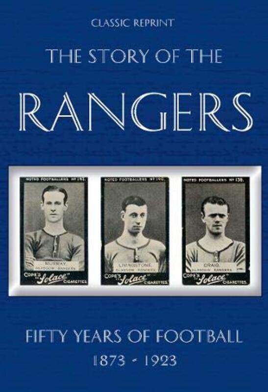 

Classic Reprint The Story of the Rangers Fifty Years of Football 1873 to 1923 by Michael Robinson-Paperback