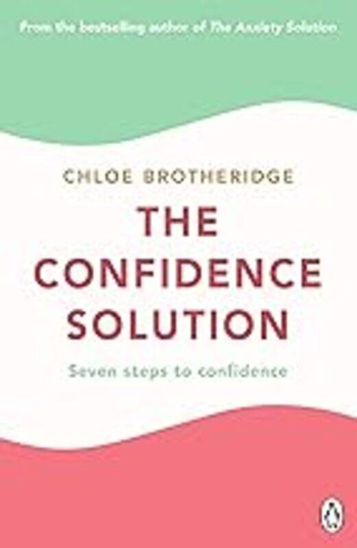 

The Confidence Solution Seven Steps To Confidence by Brotheridge Chloe Paperback