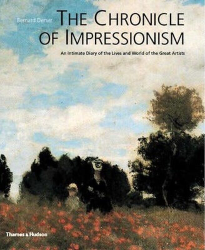 

The Chronicle of Impressionism: An Intimate Diary of the Lives and World of the Great Artists.paperback,By :Bernard Denvir