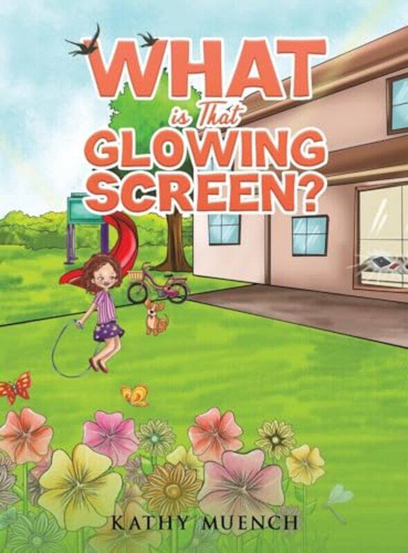 

What is That Glowing Screen by Kathy Muench-Hardcover