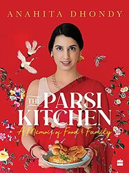 Parsi Kitchen: A Memoir of Food and Family , Hardcover by Anahita Dhondy