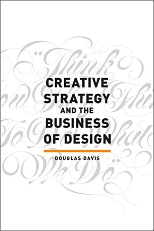 

Creative Strategy And The Business Of Design By Davis, Douglas Paperback
