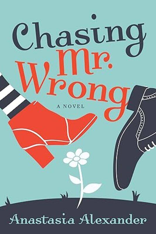 

Chasing Mr Wrong by Anastasia Alexander-Paperback
