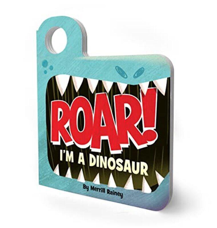 

Roar I’M A Dinosaur By Merrill Rainey -Paperback