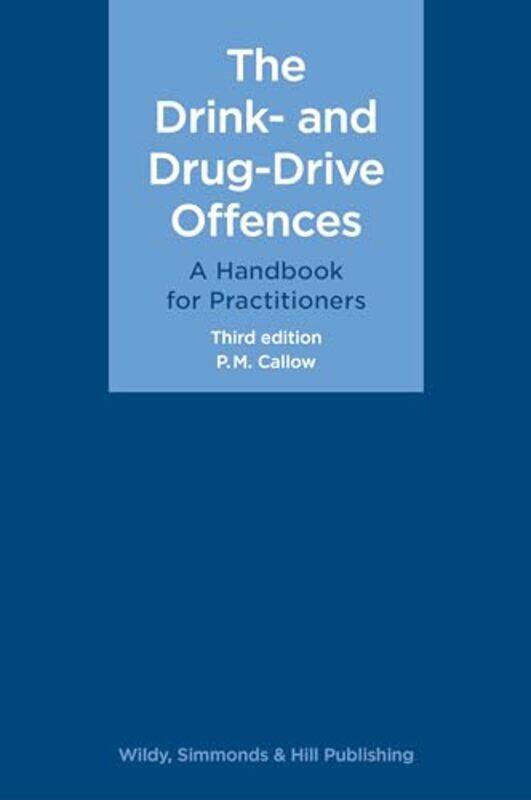 

The Drink and DrugDrive Offences A Handbook for Practitioners by P M Callow-Hardcover