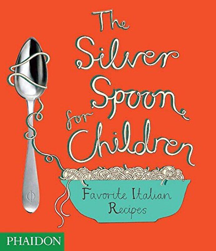 

The Silver Spoon for Children, Favourite Italian Recipes: Favourite Italian Recipes , Hardcover by Russell, Harriet - Grant, Amanda